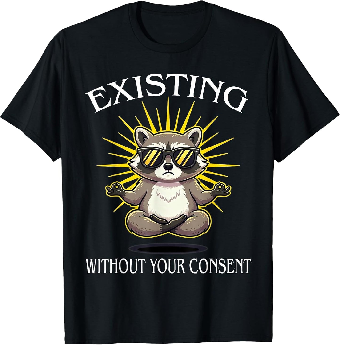 Funny Existing Without Your Consent Tees