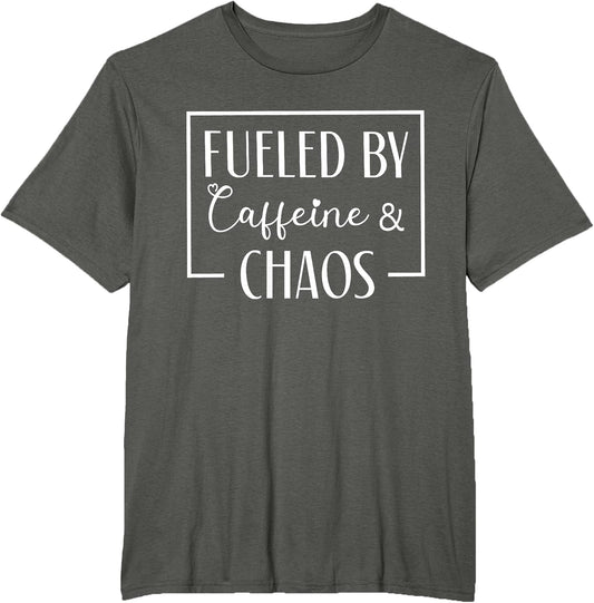 Fueled By Caffeine And Chaos, Mom Coffee Lover tee