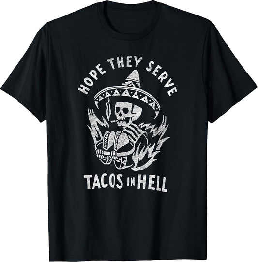 Hope They Serve Tacos in Hell apparel