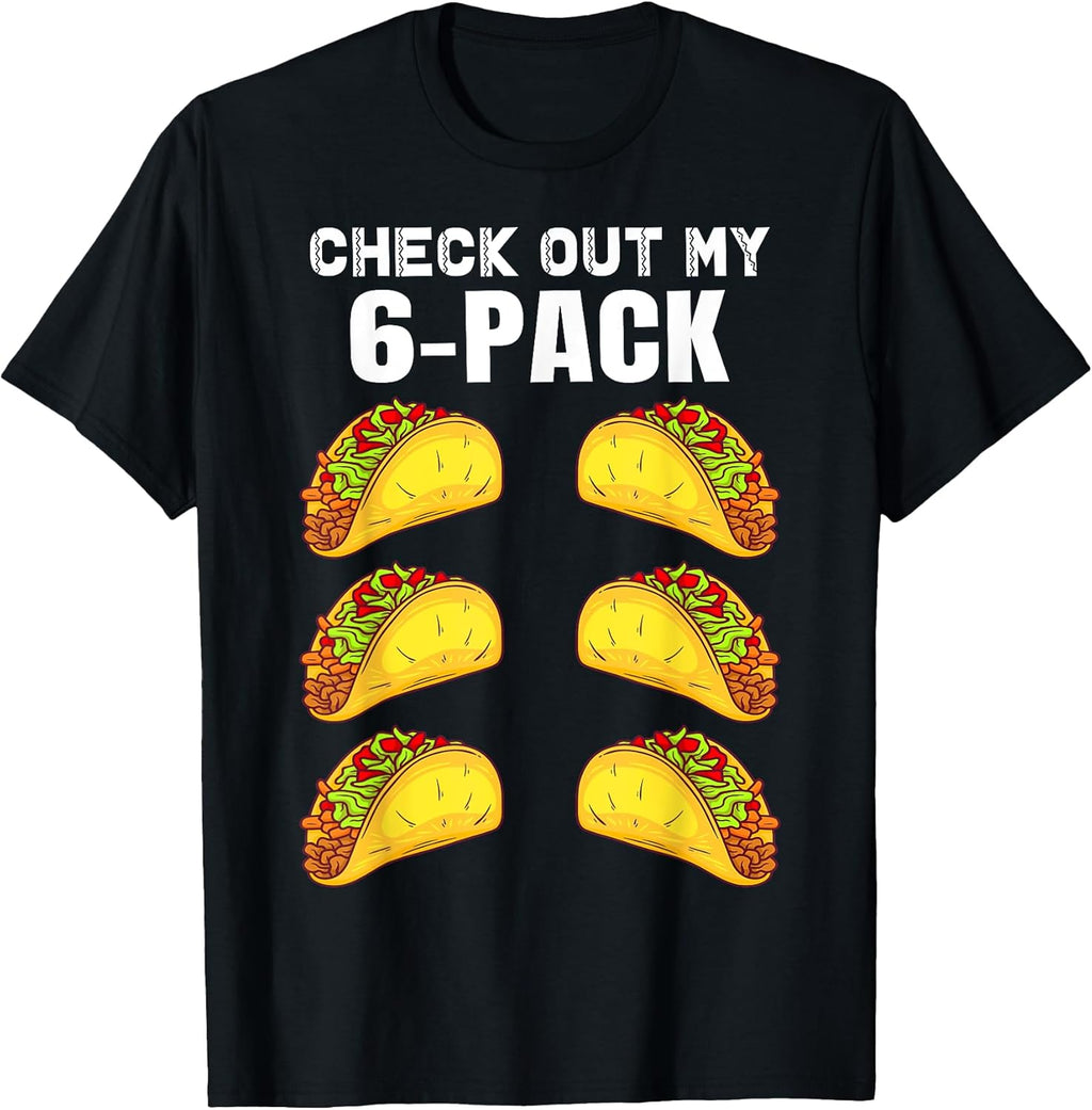 Check Out My Six Pack Funny Taco saying Tee