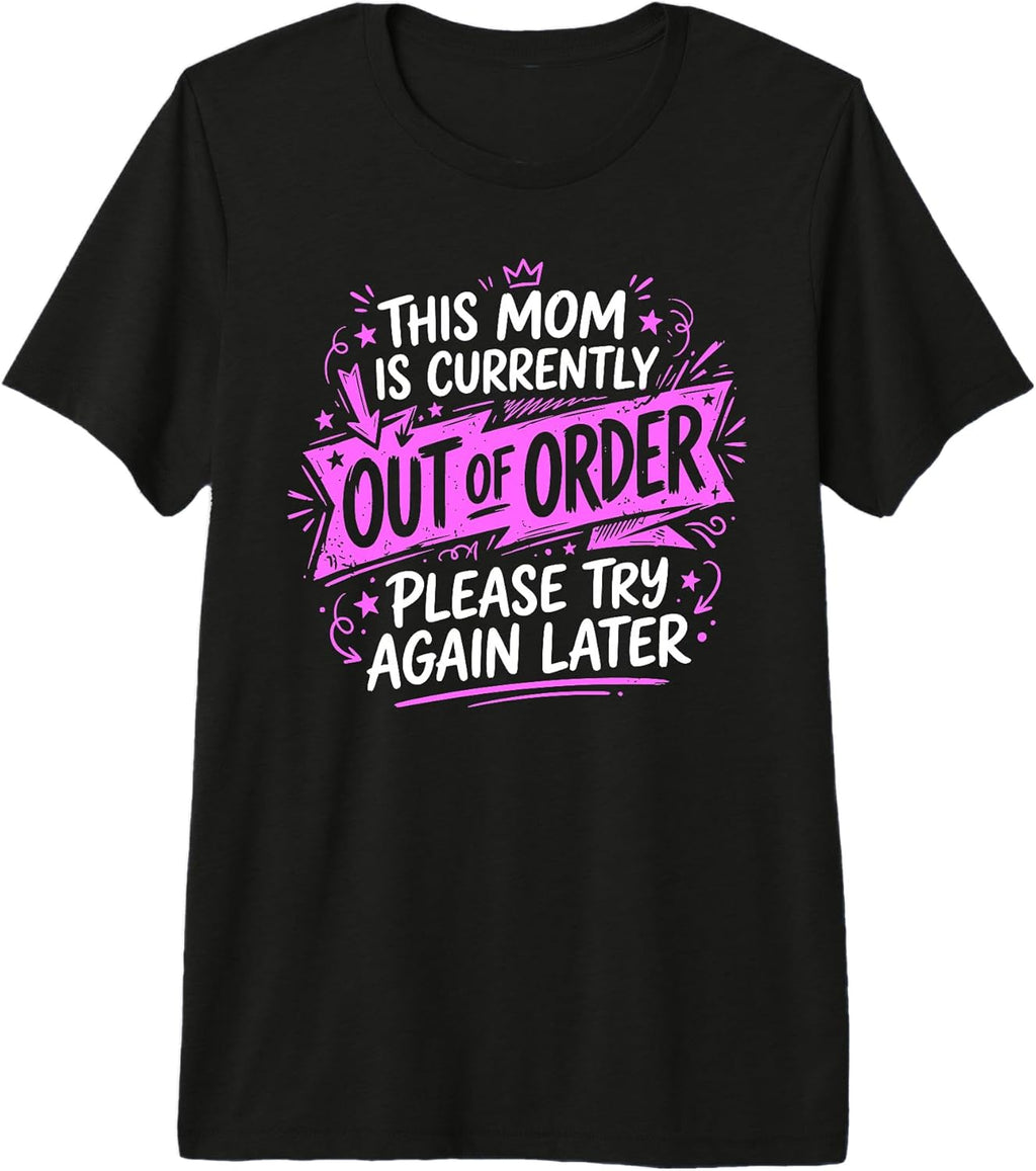 This Mom is Currently Out of Order Mom Mothers Day Joke Fun Premium Tri-Blend T-Shirt