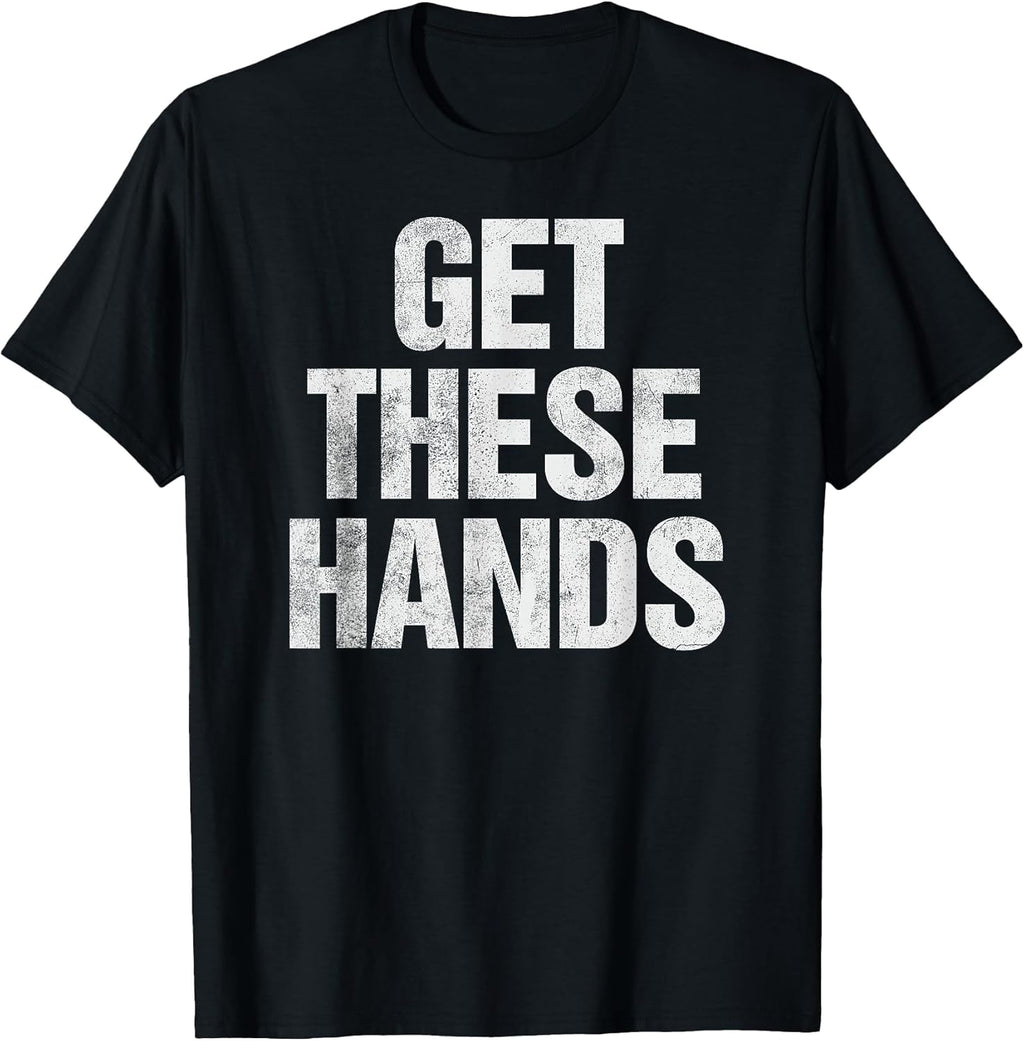 Get These Hands Tees