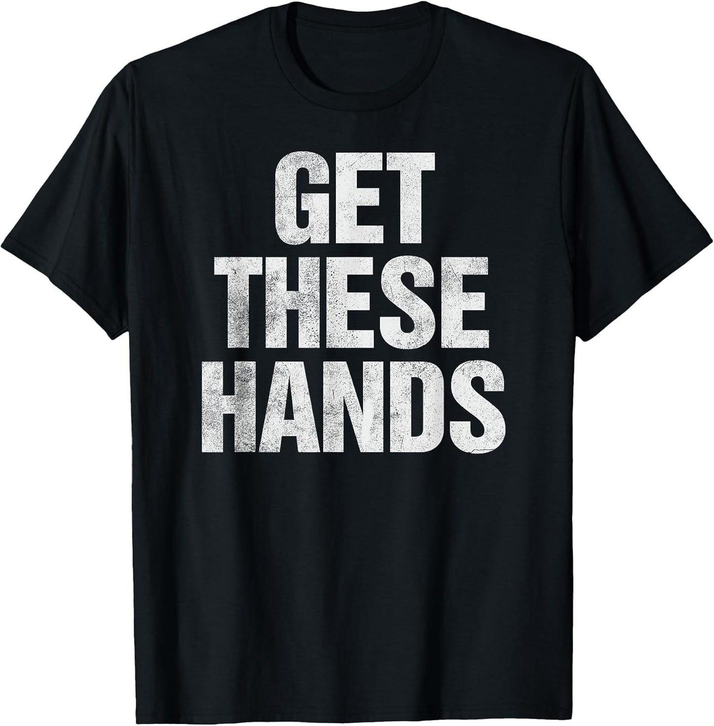Get These Hands Tees
