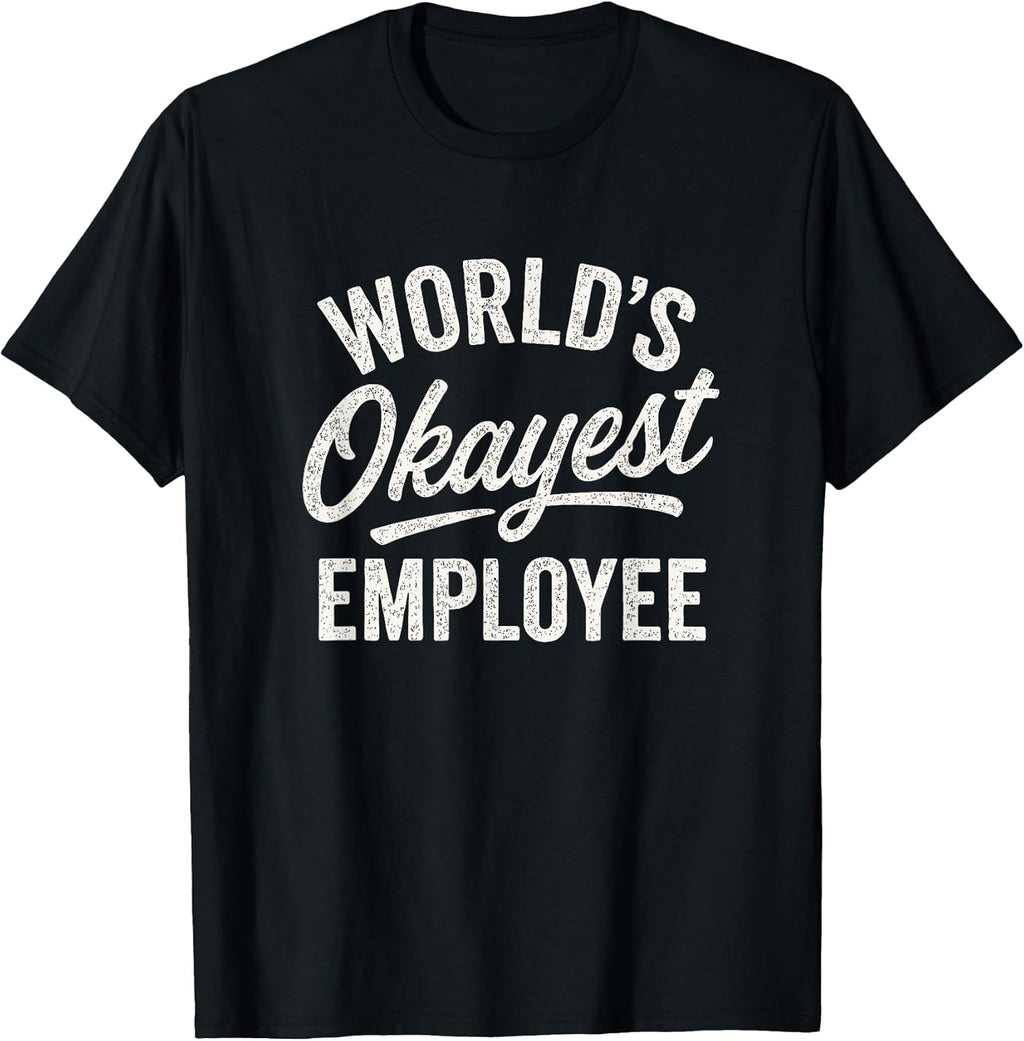 Workplace Humor Okayest Employee Design