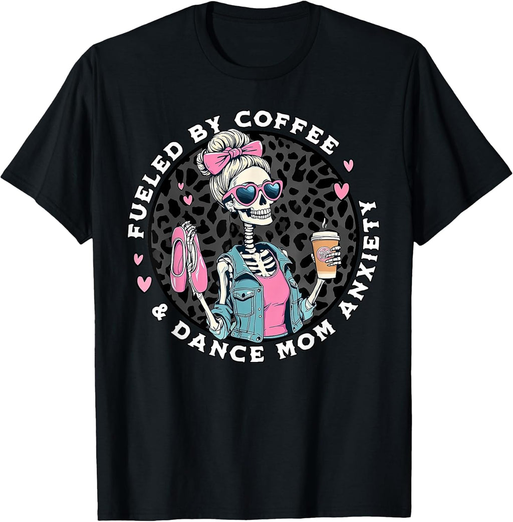 Fueled By Coffee & Dance Mom Skeleton Dancing