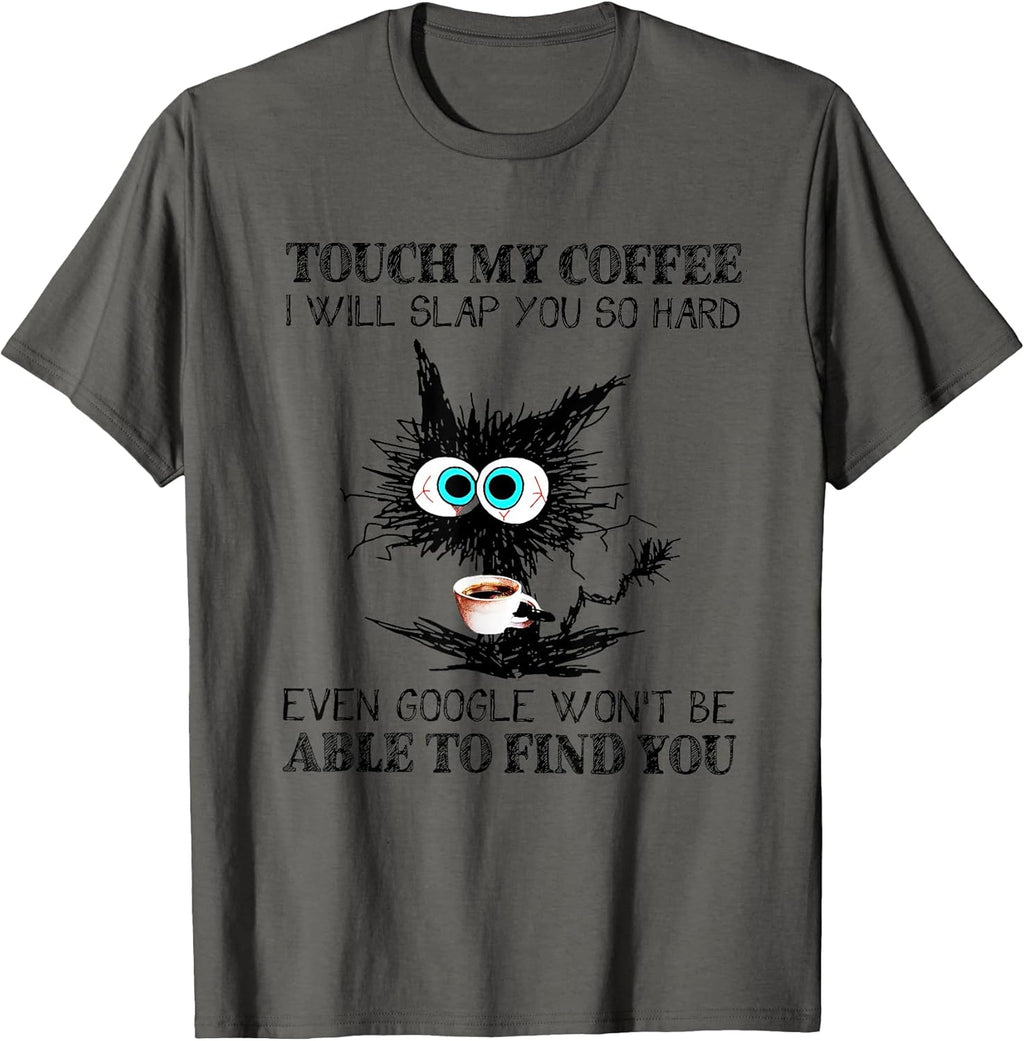 Touch My Coffee I Will Slap You So Hard Funny Cat