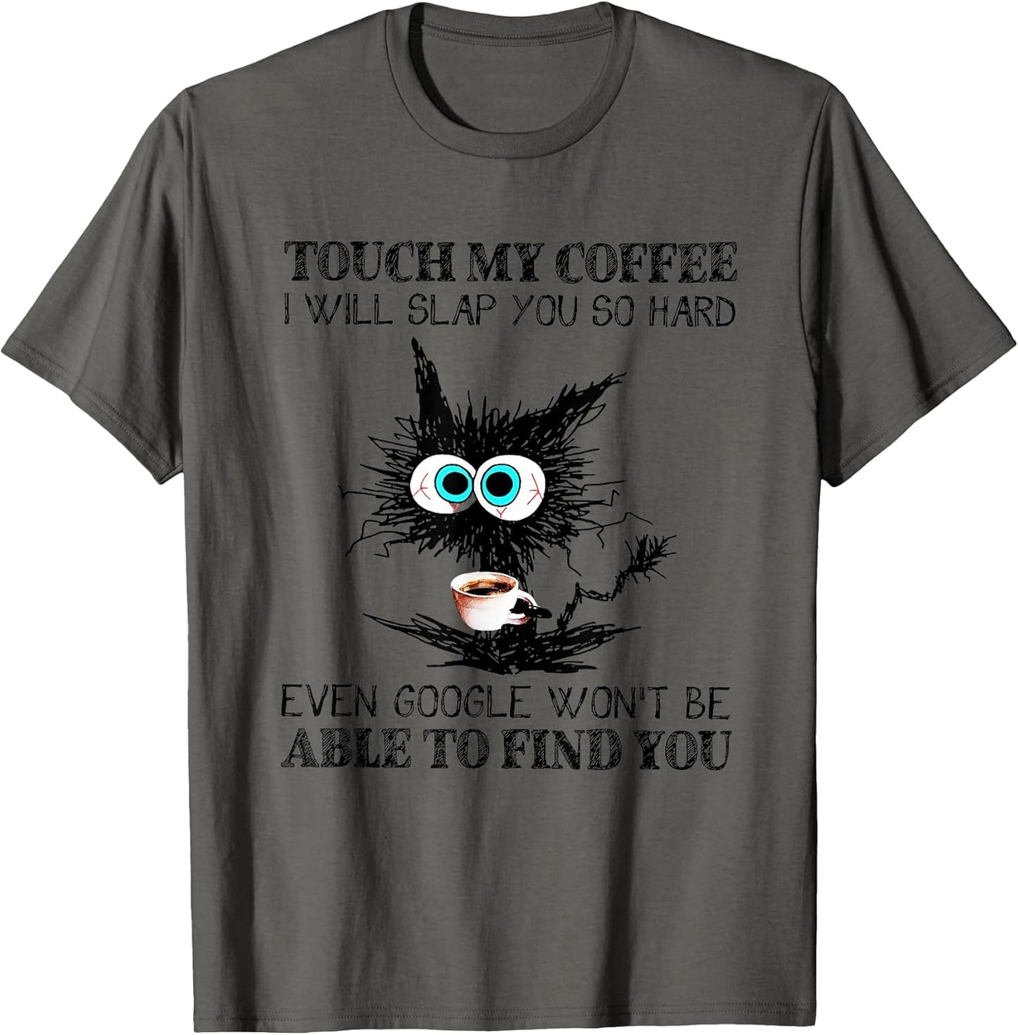 Touch My Coffee I Will Slap You So Hard Funny Cat