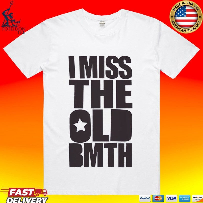 I Miss The Old Bmth T-shirt