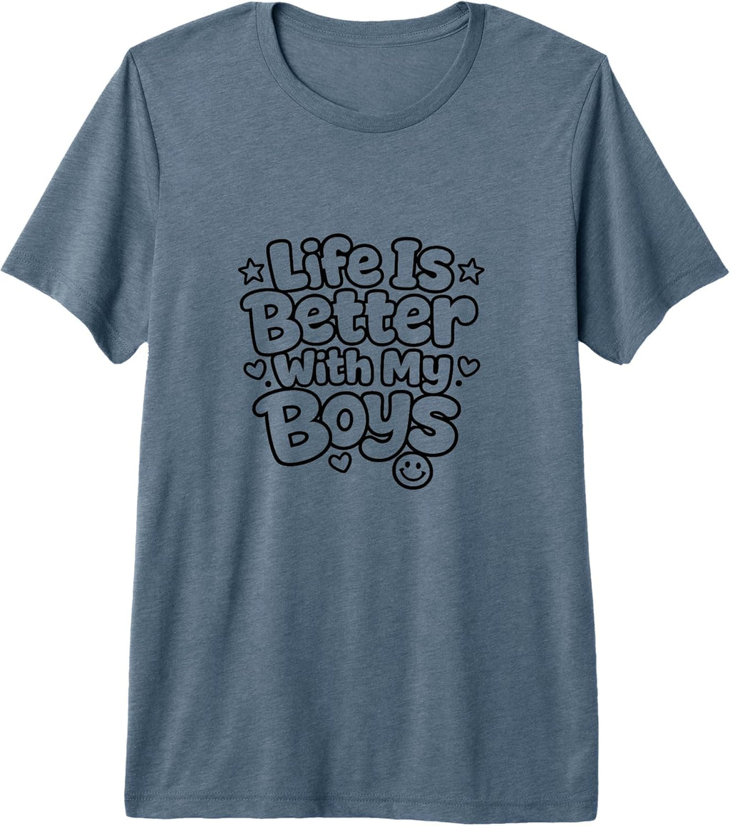 Life is Better with My Boys Boy Mom Premium Tri-Blend T-Shirt