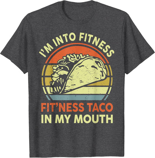 I'm Into Fitness Taco In My Mouth Mexican Tuesday