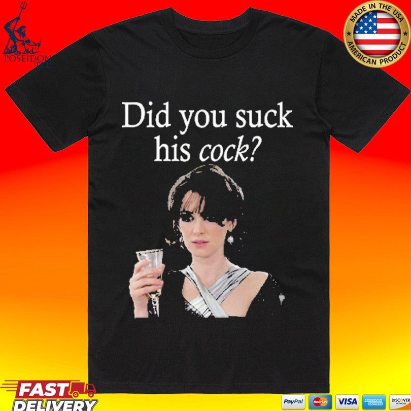 Did You Suck His Cock Beth Macintyre T-shirt