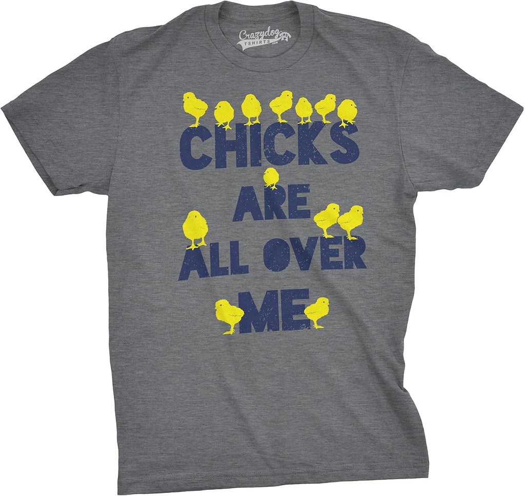 Mens Chicks are All Over Me Funny Easter T Shirt Sarcastic Chicken Egg Tee