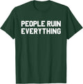PEOPLE RUIN EVERYTHING Humorous Sarcasm Humor Gift