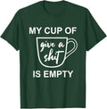 Funny Sarcastic Saying My Cup-Of Give A Shit-Gifts