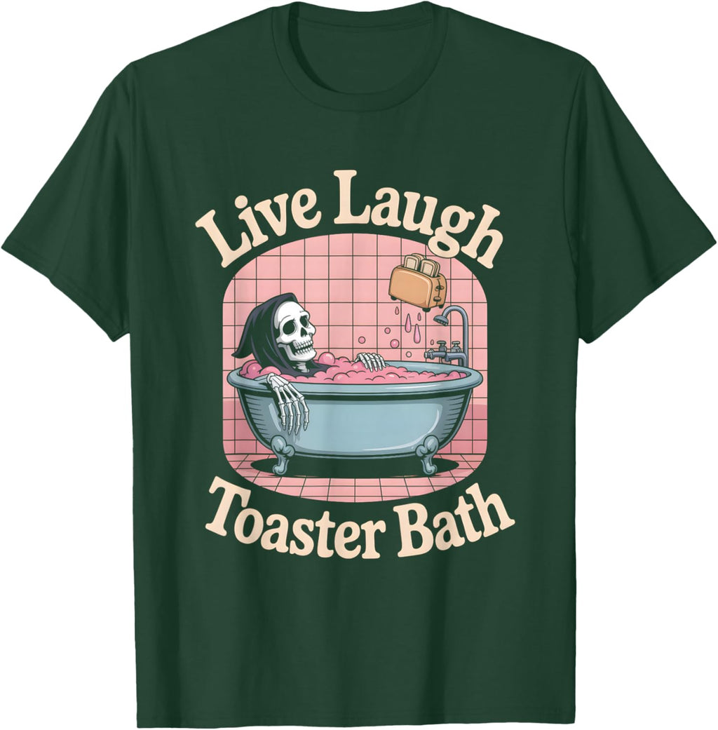 Dark Humor Live Laugh Toaster Bath T Shirt Co