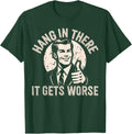Funny Hang In There It Gets Worse Sarcastic Humor