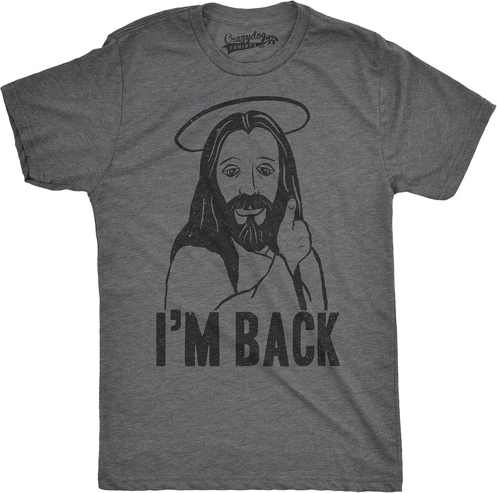 Mens Im Back Funny Jesus Easter Christian Hilarious Reference for Adult T Shirt