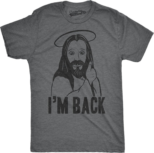 Mens Im Back Funny Jesus Easter Christian Hilarious Reference for Adult T Shirt