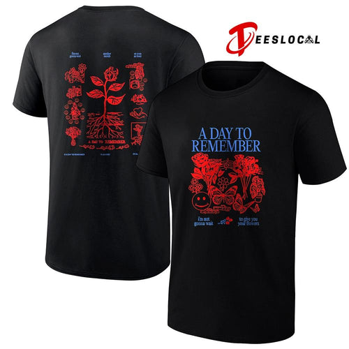 A Day To Remember I’m not gonna wait to give you your flowers graphic shirt