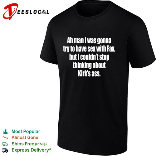 Ah man I was gonna try to have sex with fax but I ciuldn’t stop thinking about Kirk’s ass shirt