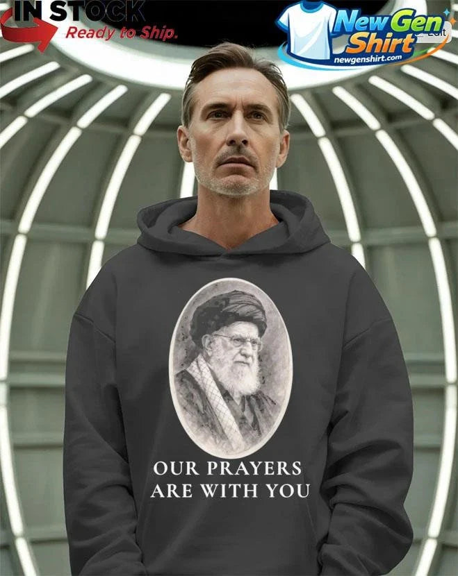Ali Khamenei Our Prayers Are With You Shirt