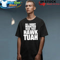 All Daddy Wanted Was That Hawk Tuah Shirt