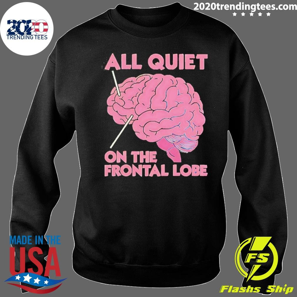 All Quiet On The Frontal Lobe Tee Shirt
