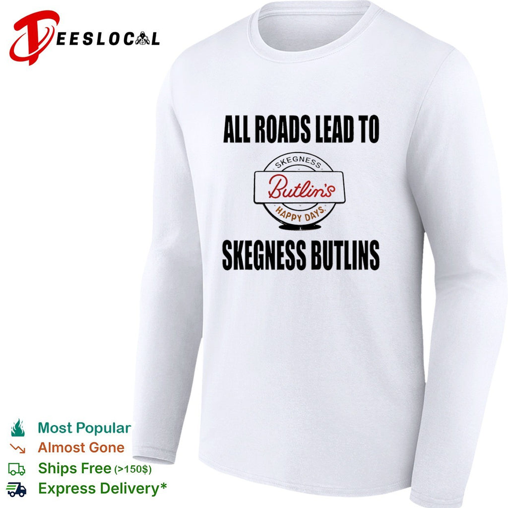 All Roads Lead to Skegness Butlins Happy Days Skegness Butlins Resort travel shirt
