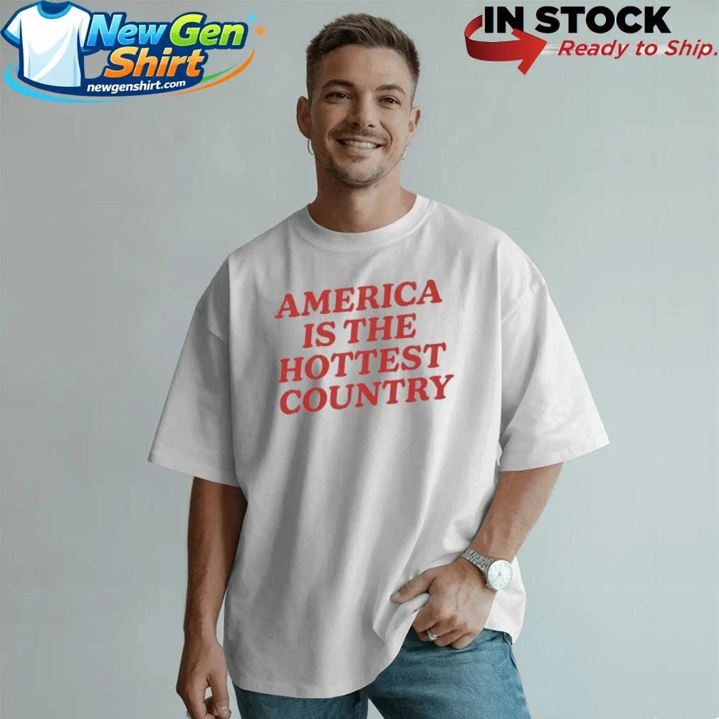America is the Hottest Country Shirt
