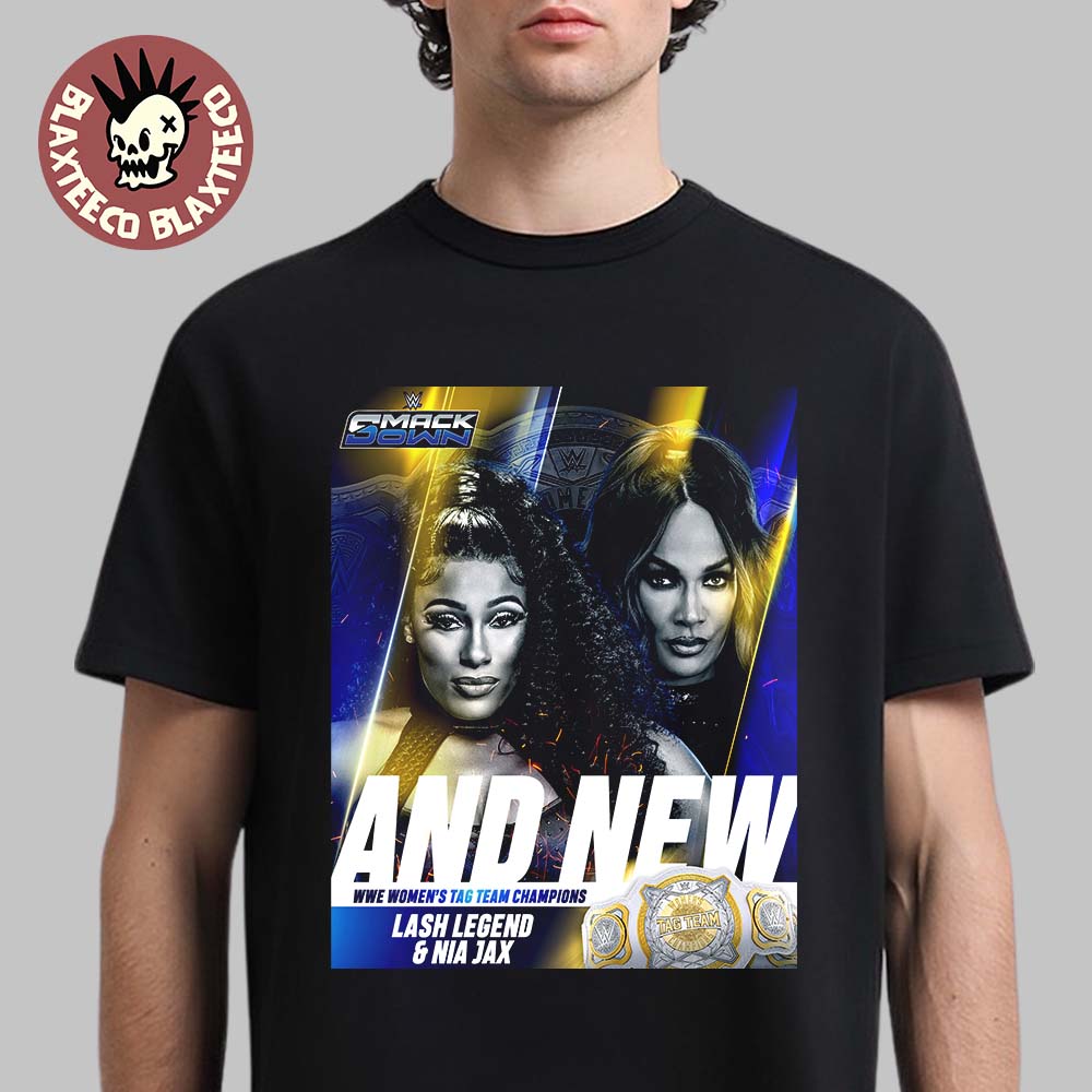 And New Lash Legend And Nia Jax Are WWE Women’s Tag Team Champions T-Shirt