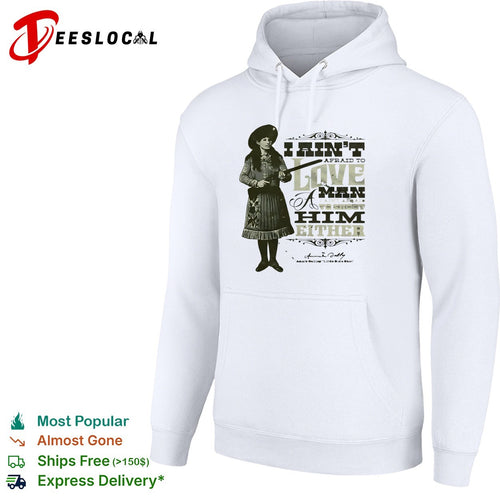 Annie Oakley I ain’t afraid to love a man or fight him either signature quote shirt