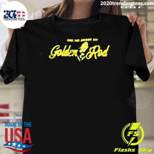 Ask Me About My Goldenrod Shirt