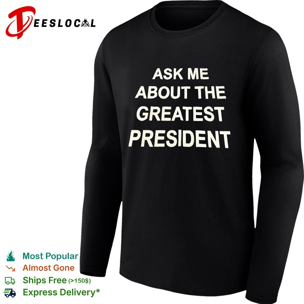 Ask me about the greatest president shirt