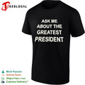 Ask me about the greatest president shirt