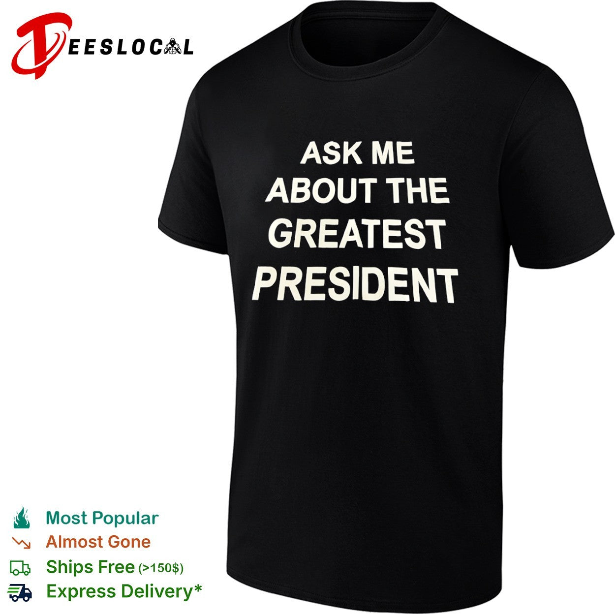 Ask me about the greatest president shirt