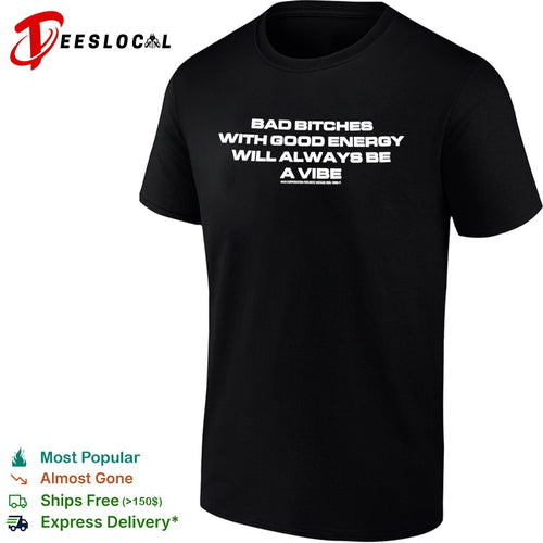 Bad Bitches with Good Energy will Always be a Vibe ACI Corporation for KYC shirt