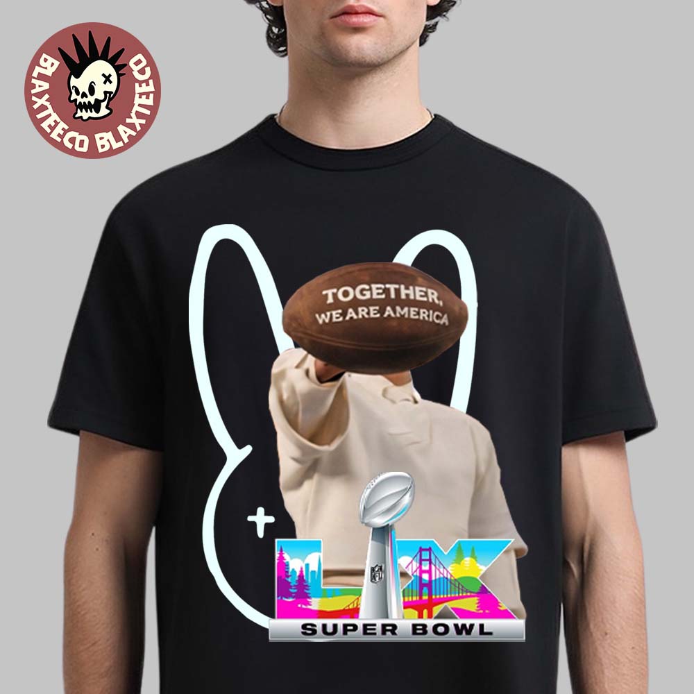 Bad Bunny Super Bowl LX 2026 Halftime Show Together We Are America T-Shirt