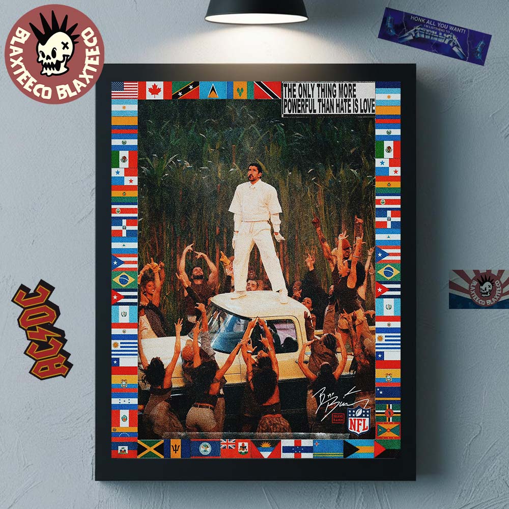 Bad Bunny Super Bowl LX Halftime Show The Only Thing More Powerful Than Hate Is Love Nation Flags Frame Perform Scene Poster Canvas