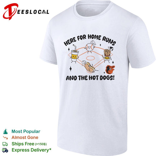 Baltimore Orioles Here for Home Runs and the Hot Dogs MLB Baseball Mascot shirt