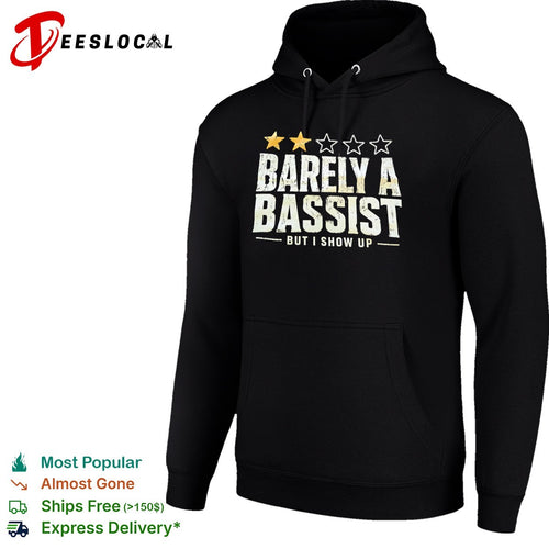Barely a bassist but I show up shirt
