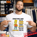 Bart Simpson sometimes you gotta feed people some bullshit to see T-Shirt