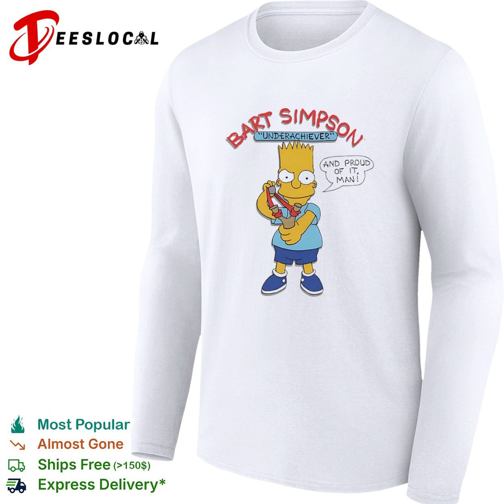 Bart Underachiever and proud of it man shirt