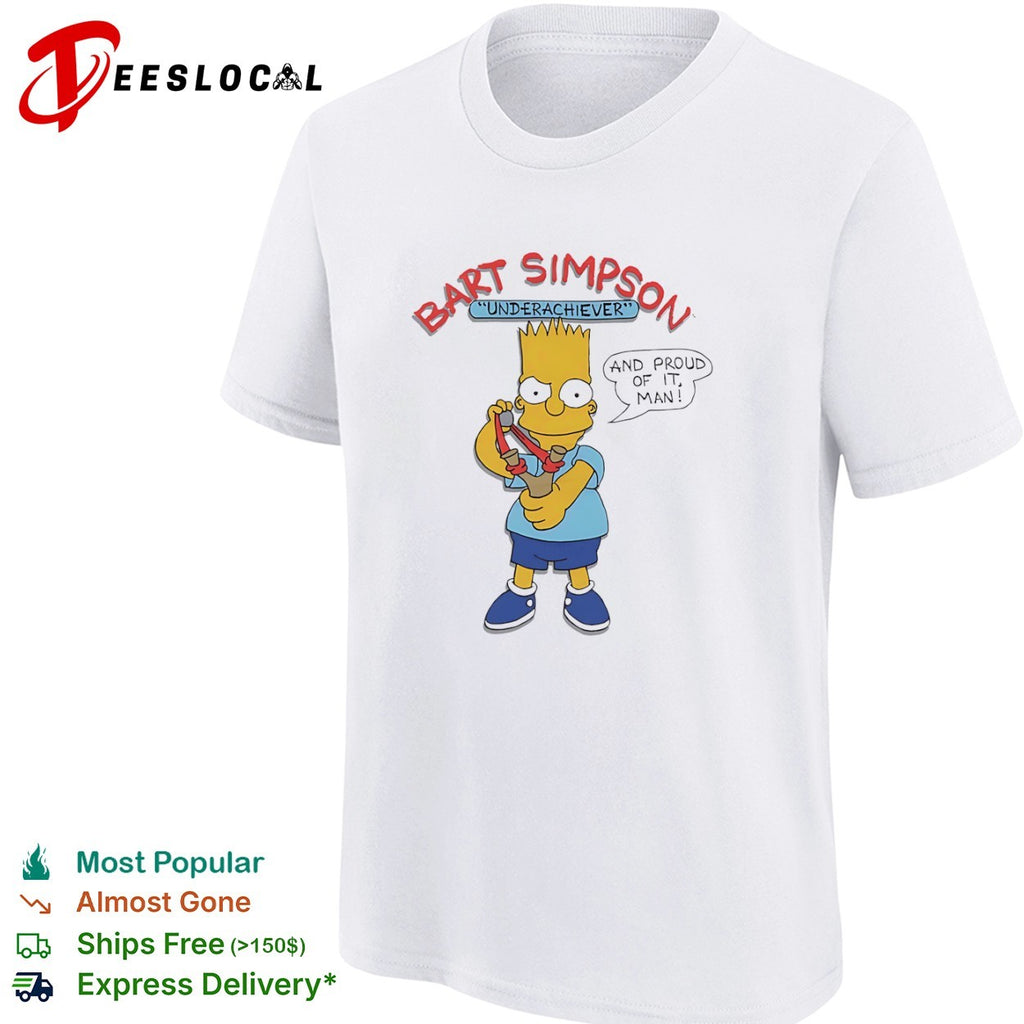 Bart Underachiever and proud of it man shirt