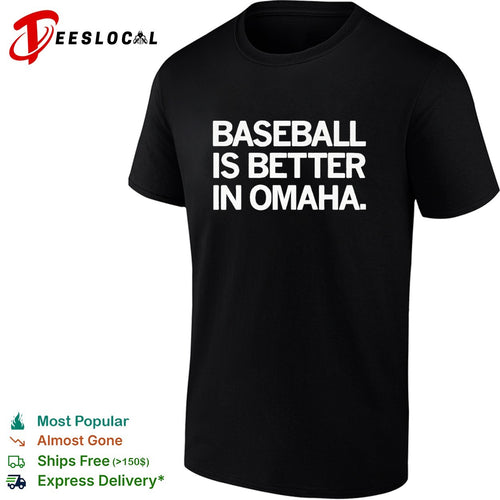 Baseball is Better in Omaha Shirt