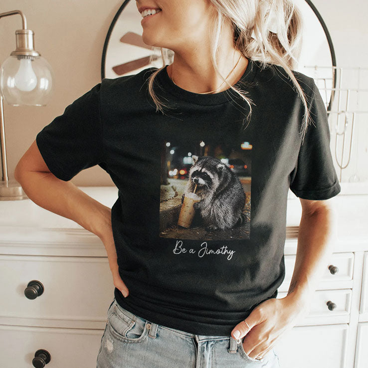 Be A Jimothy Raccoon Coffee Nighttime Trash Panda T Shirt