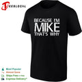 Because I am Mike that’s why shirt