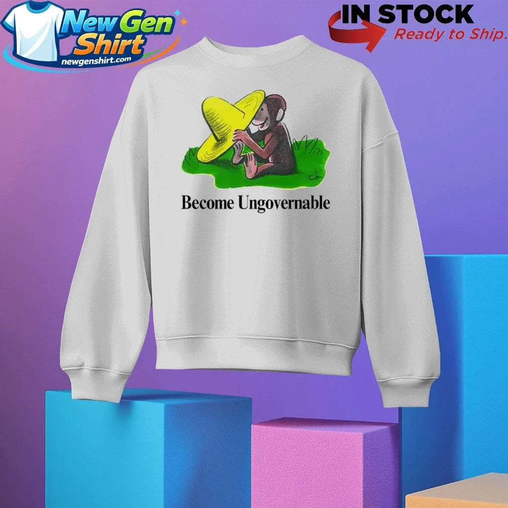 Become Ungovernable Curious Shirt