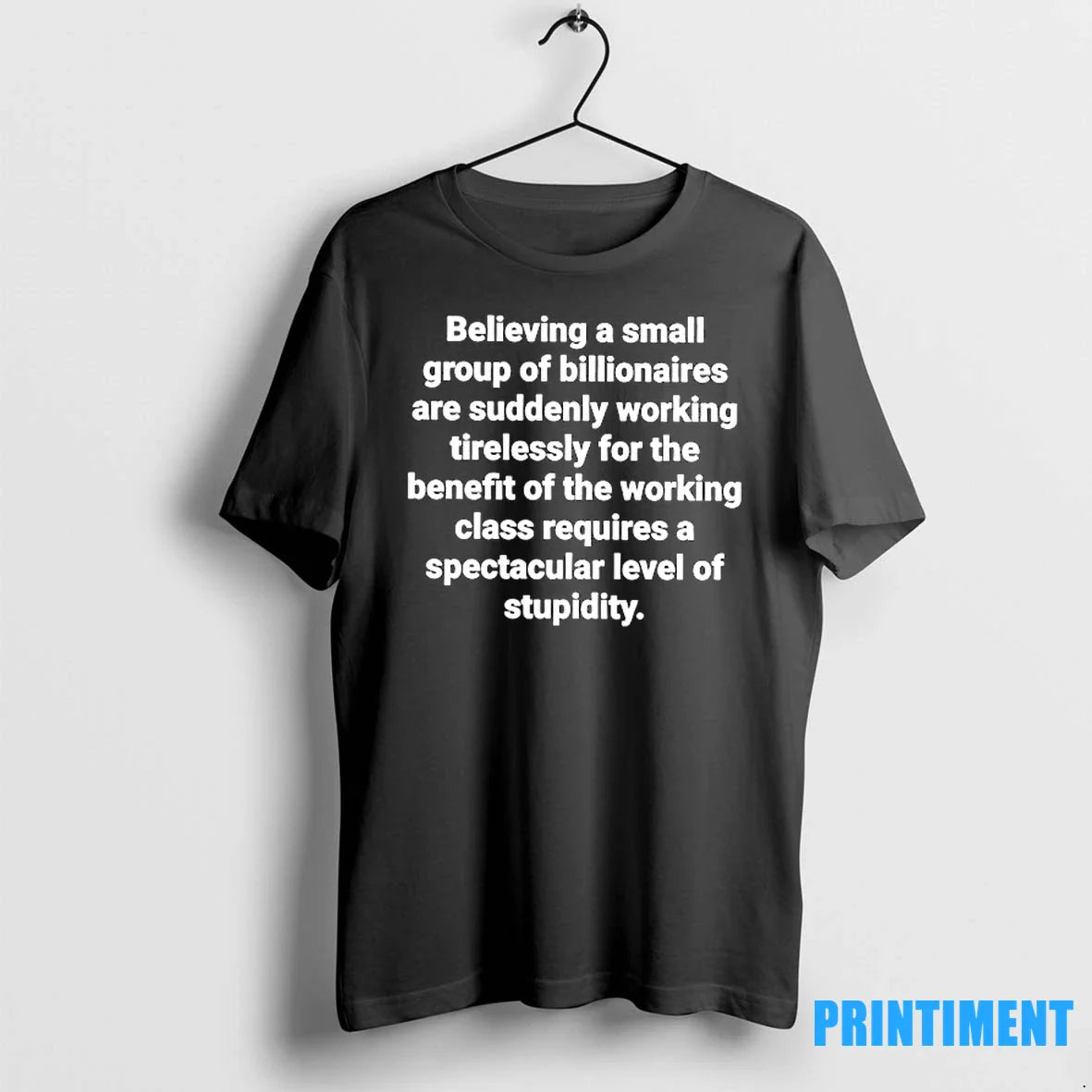 Believing A Small Group Of Billionaires Are Suddenly Working Tirelessly For The Benefit Tshirts Sweater