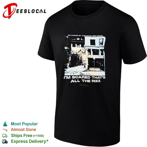Ben Quad I am Scared that is all the Rizz an Album by the Band Ben Quad shirt