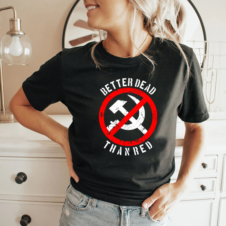 Better Dead Than Red T Shirt